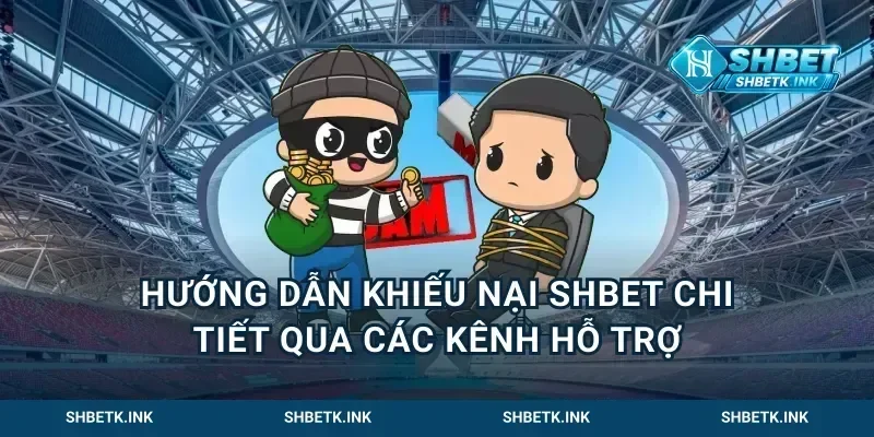 Hướng dẫn khiếu nại Shbet chi tiết qua các kênh hỗ trợ
