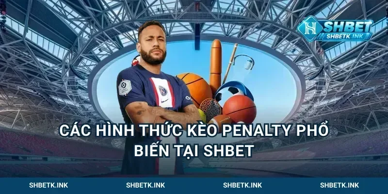 Các hình thức kèo penalty phổ biến tại Shbet