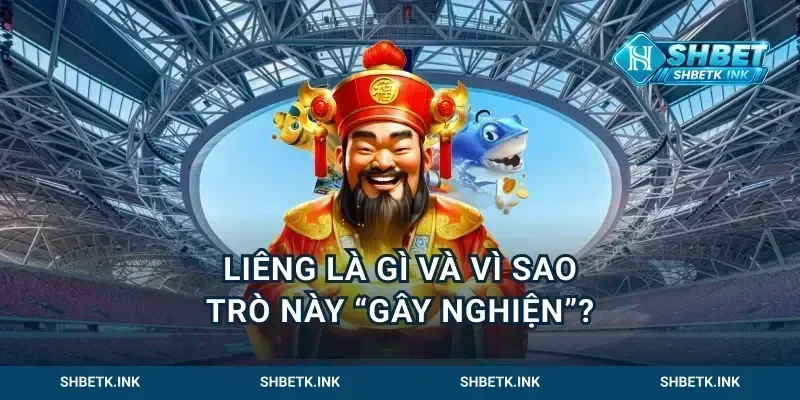 Liêng là gì và vì sao trò này “gây nghiện”?