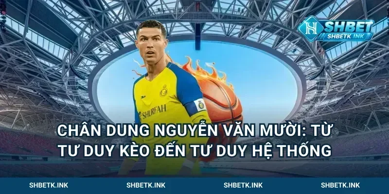 Chân dung Nguyễn Văn Mười: từ tư duy kèo đến tư duy hệ thống