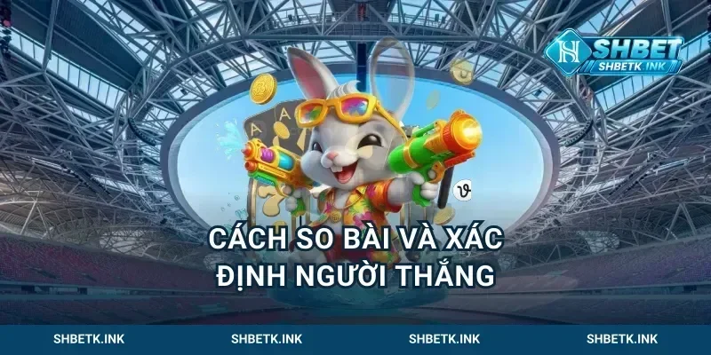 Cách so bài và xác định người thắng
